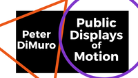 PETER DIMURO / PUBLIC DISPLAYS OF MOTION